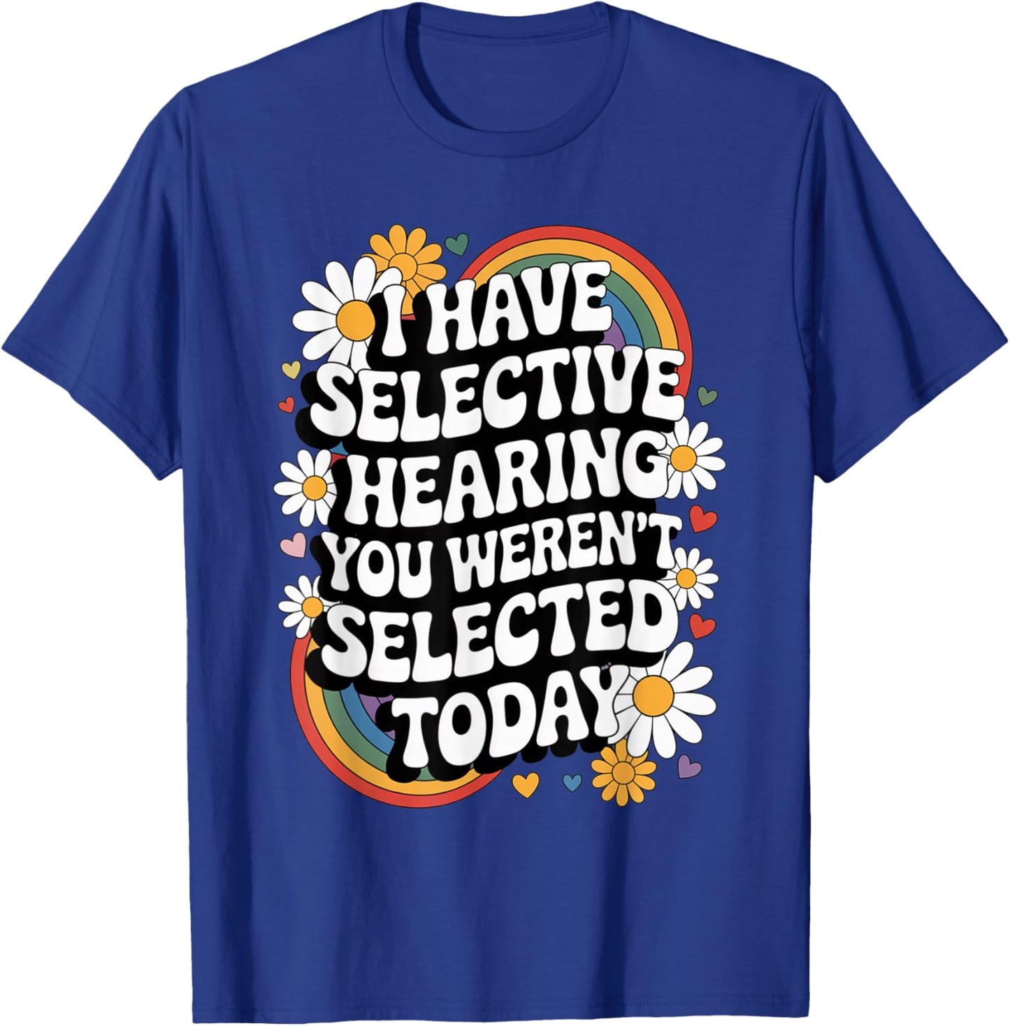 Selective Hearing Funny Groovy Retro Sarcastic Quote T-Shirt - T-Shirt | Royal