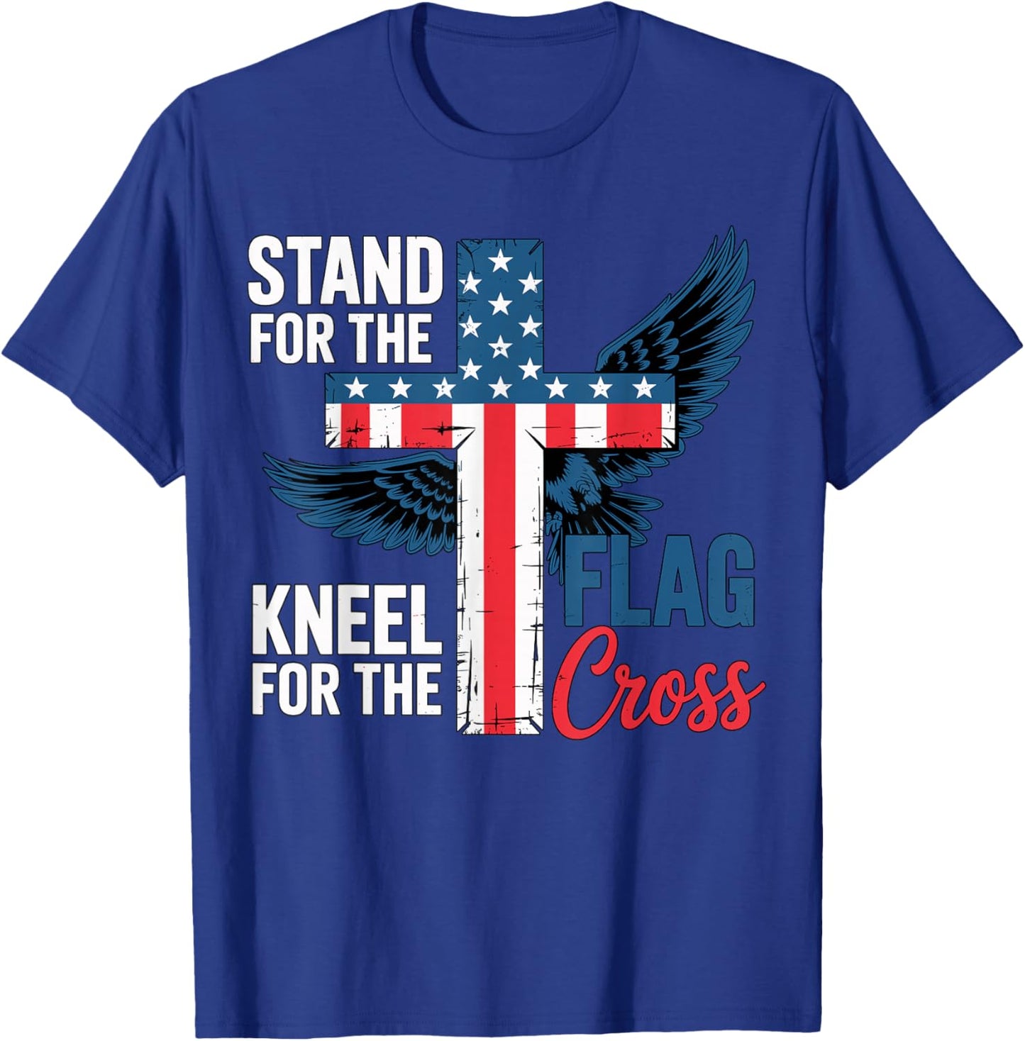 Stand for The Flag, Kneel for The Cross Patriotic Faith T-Shirt - T-Shirt | Royal