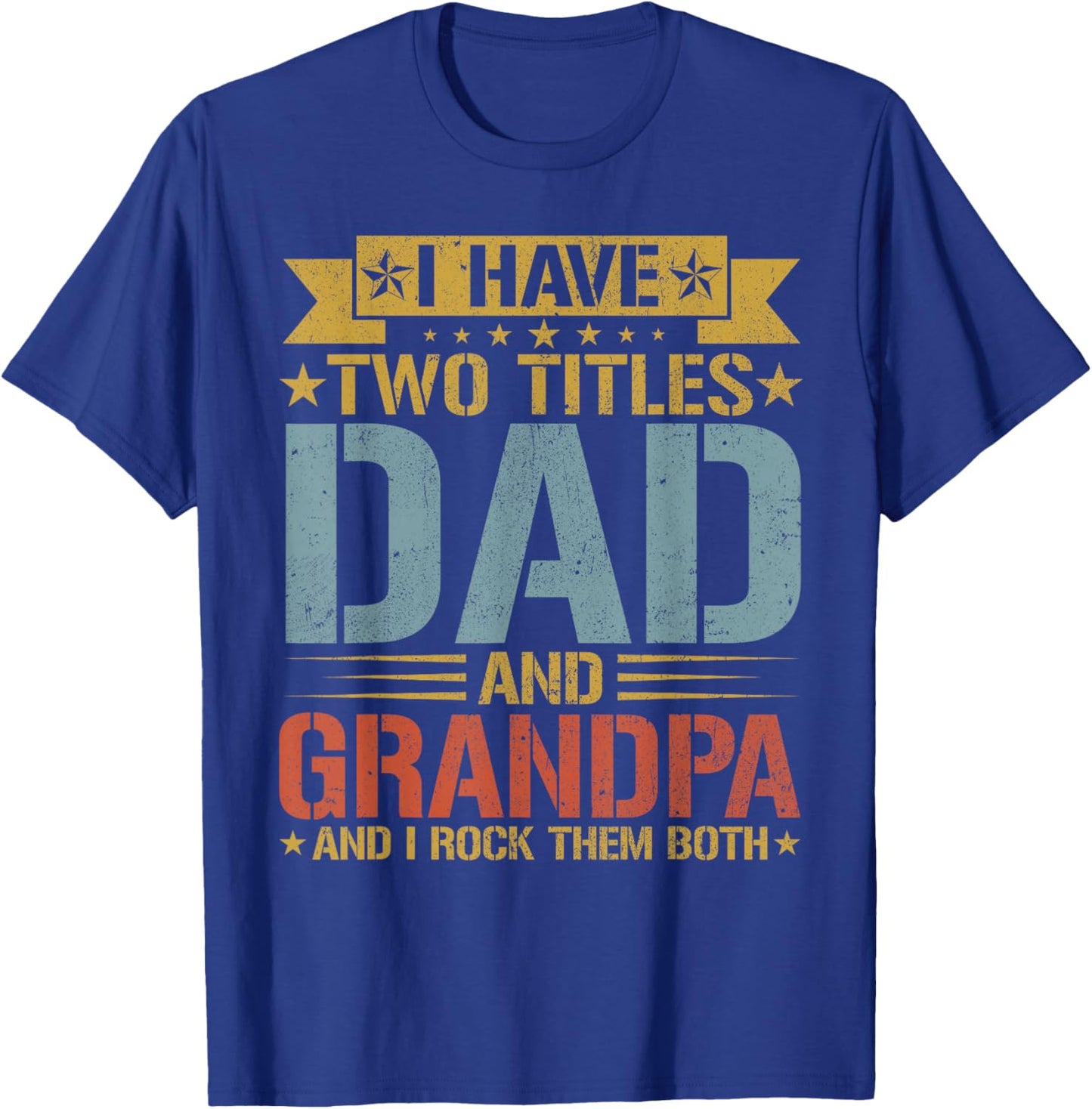 I Have Two Titles Dad And Grandpa Father's Day Grandpa T-Shirt - T-Shirt | Royal