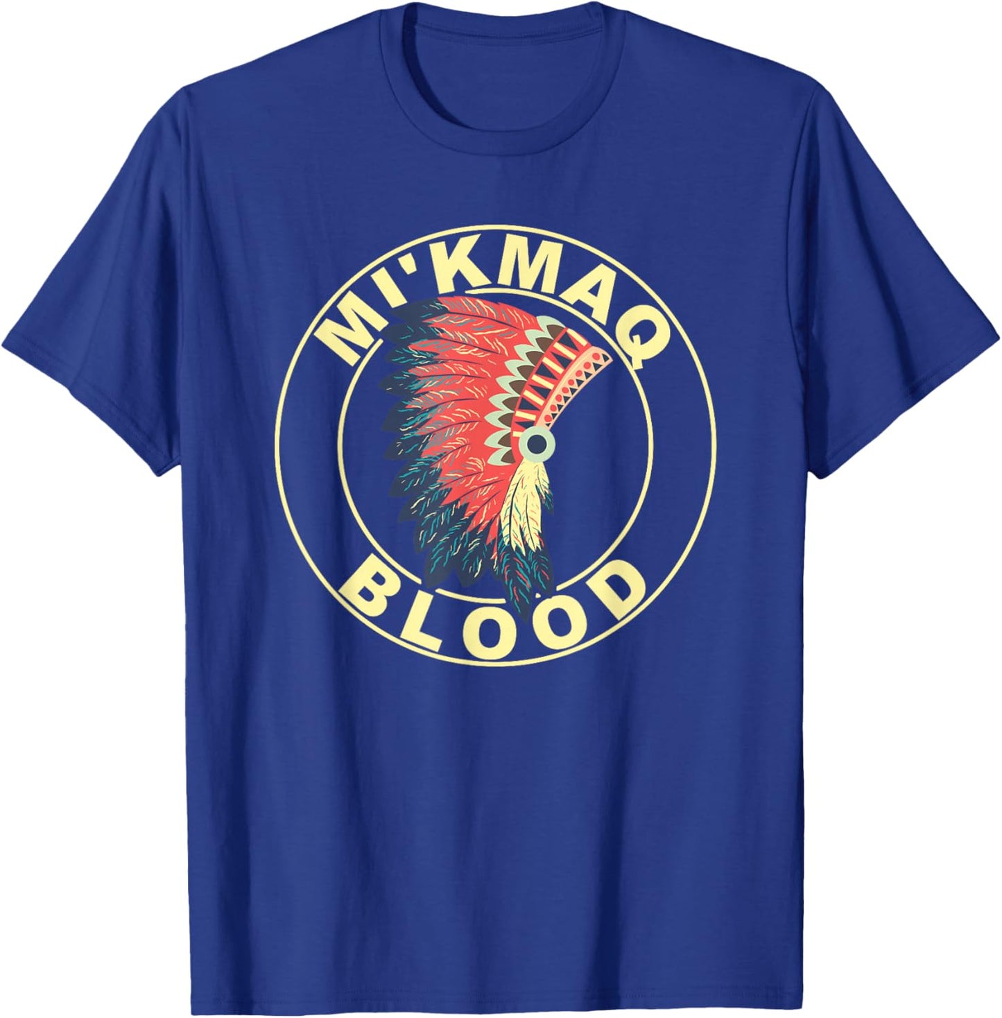 Mi’kmaq Blood Headdress Proud Native American Indian Roots T-Shirt - T-Shirt | Royal
