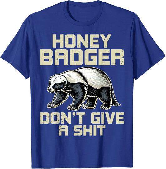 Honey Badger Don't Give a Shit - Honey Badger Lover Gifts T-Shirt - T-Shirt | Royal
