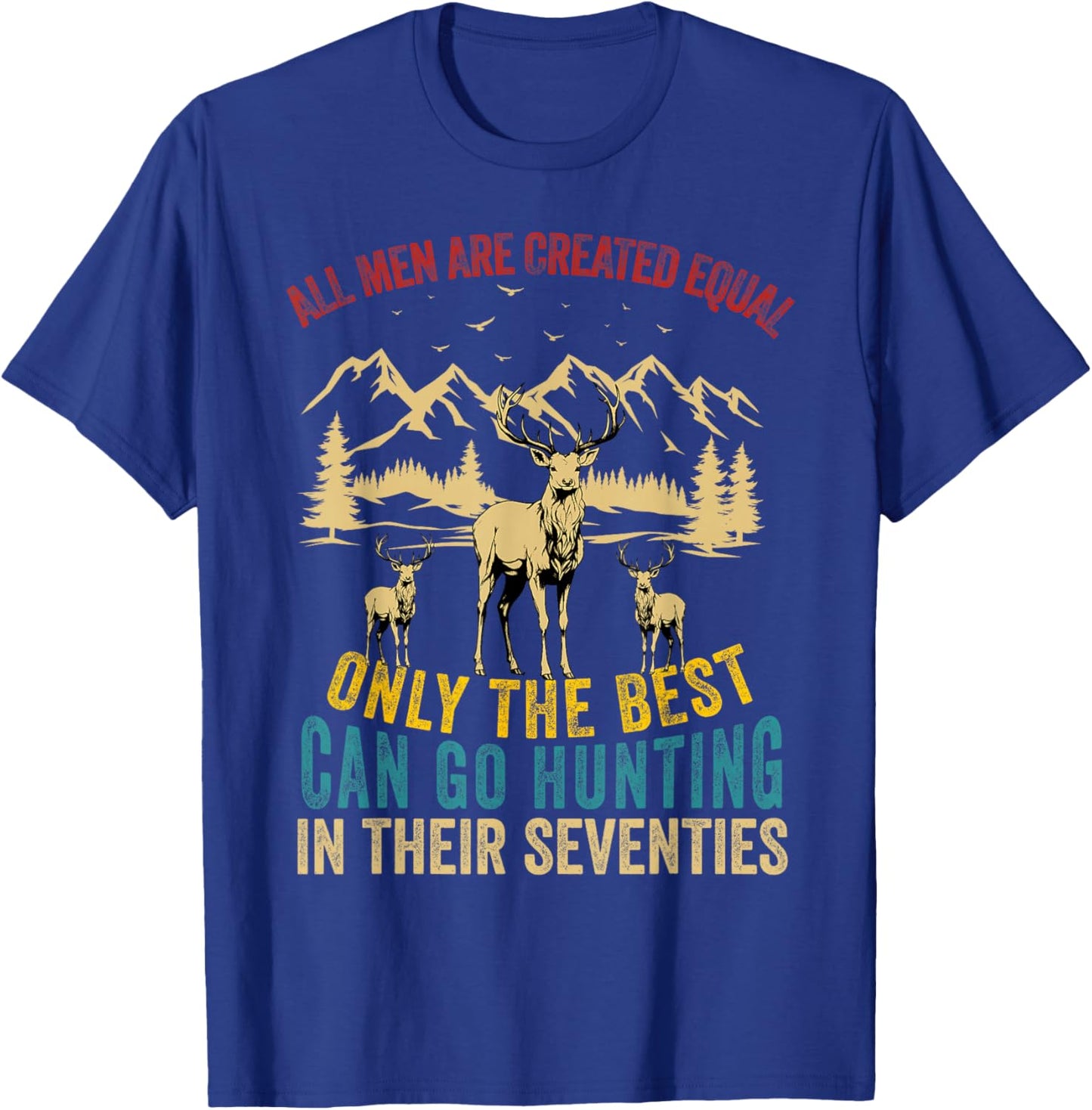 All Men Are Created Equal Deer Hunting Men Hunter Seventies T-Shirt - T-Shirt | Royal