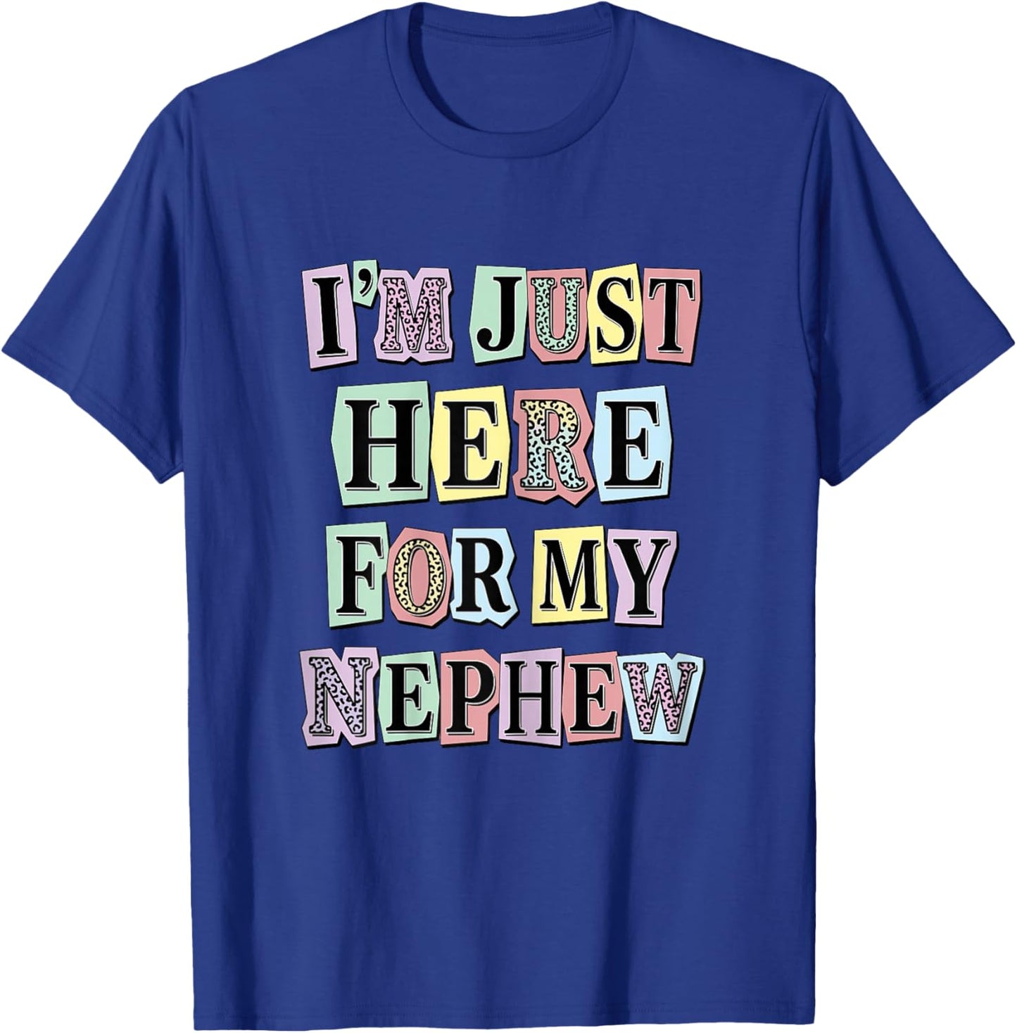 Auntie I'm Just Here for My Nephew T-Shirt - T-Shirt | Royal