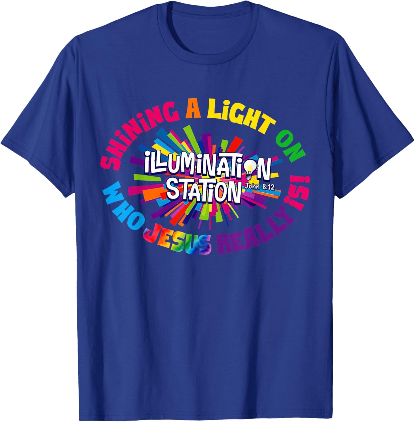 Illumination Station Shining A Light On Who Jesus Really is T-Shirt - T-Shirt | Royal