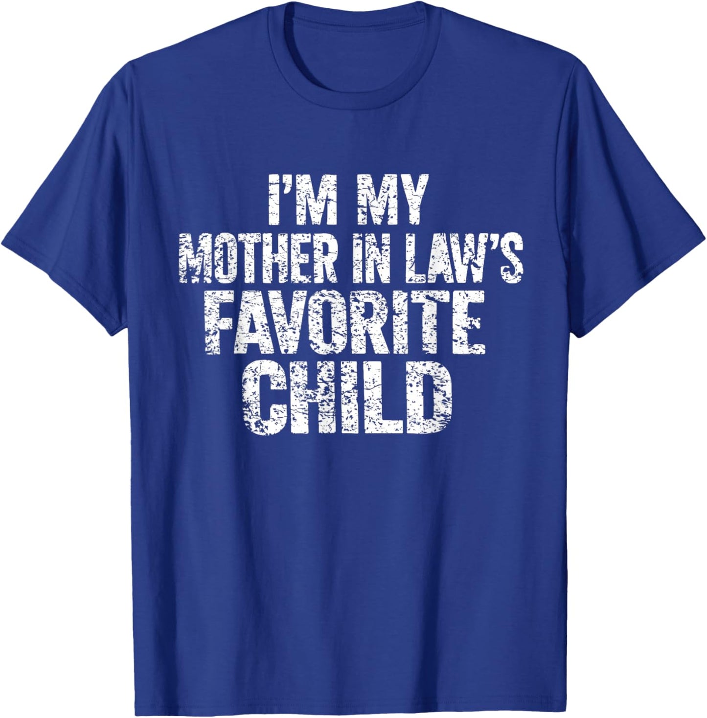 I'm My Mother in Law's Favorite Child Funny Parent Family T-Shirt - T-Shirt | Royal