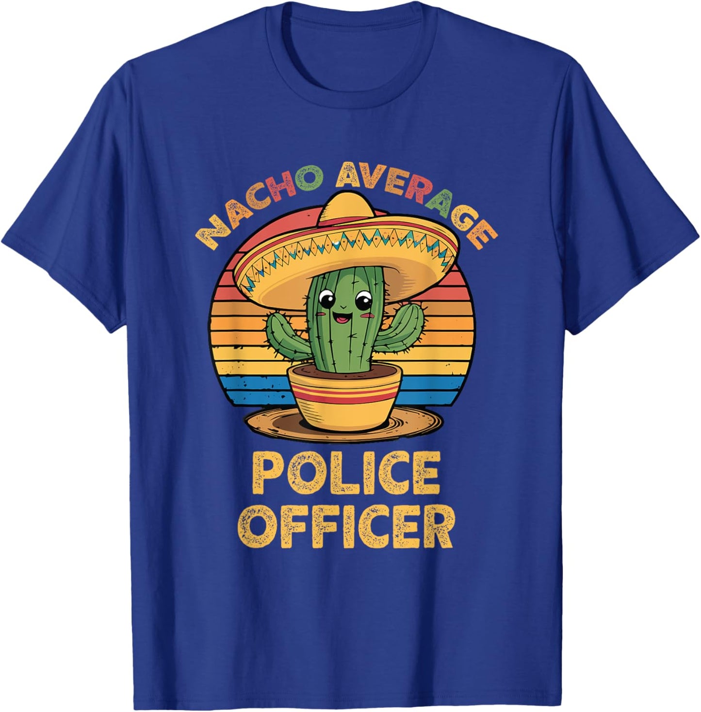 Nacho Average Police Officer Mexican Cinco De Mayo Funny Cop T-Shirt - T-Shirt | Royal
