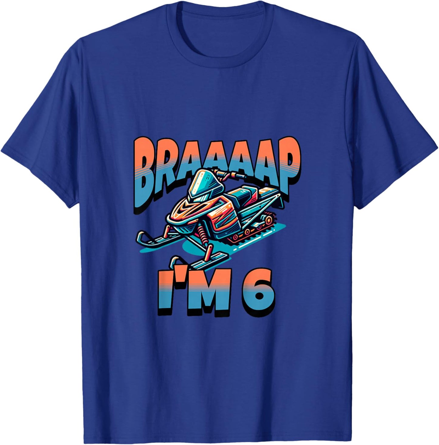 Snowmobile Braaaap I'm 6 Year Old 6th Birthday Boy T-Shirt - T-Shirt | Royal