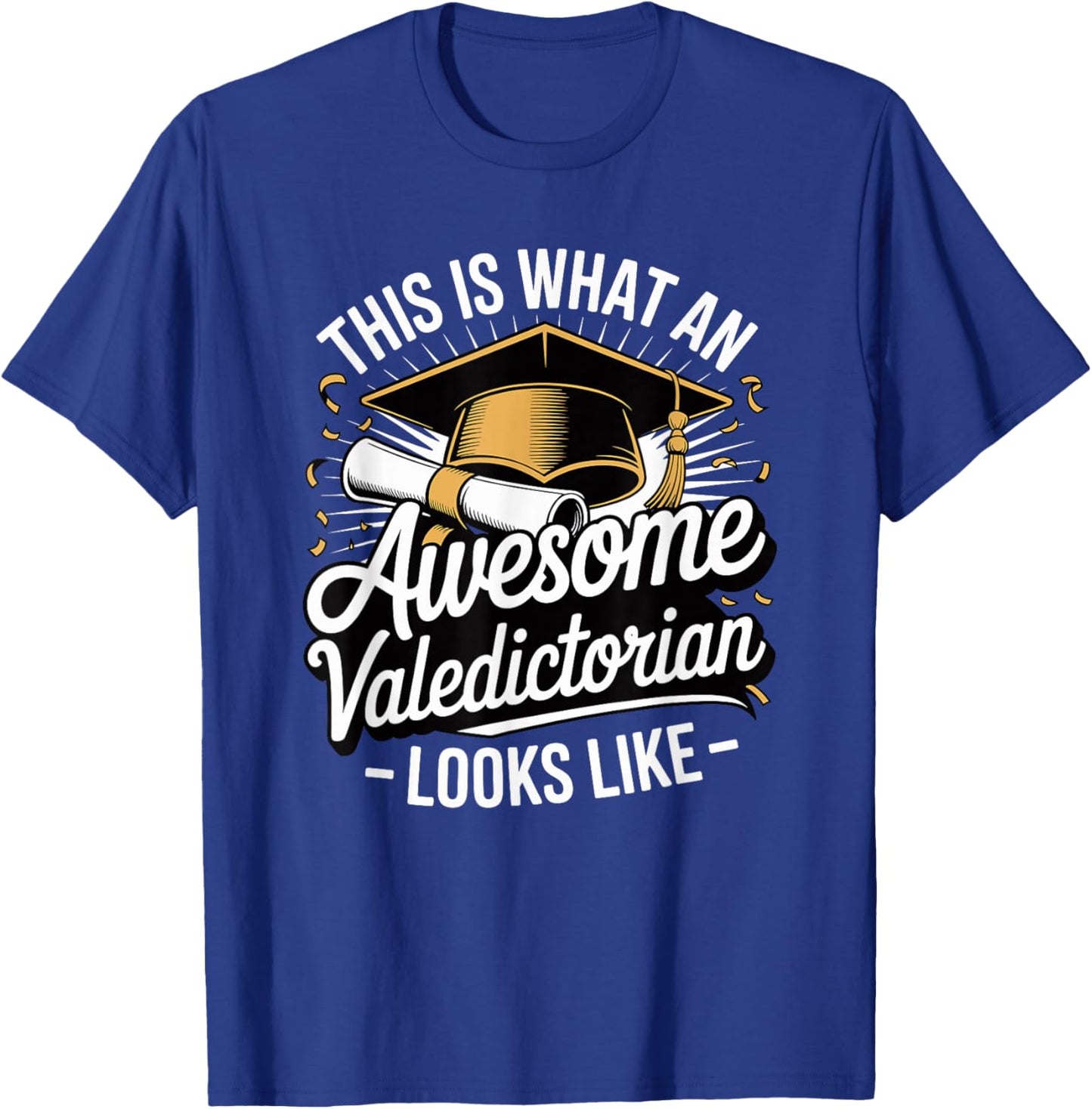 This is What an Awesome Valedictorian Looks Like T-Shirt - T-Shirt | Royal