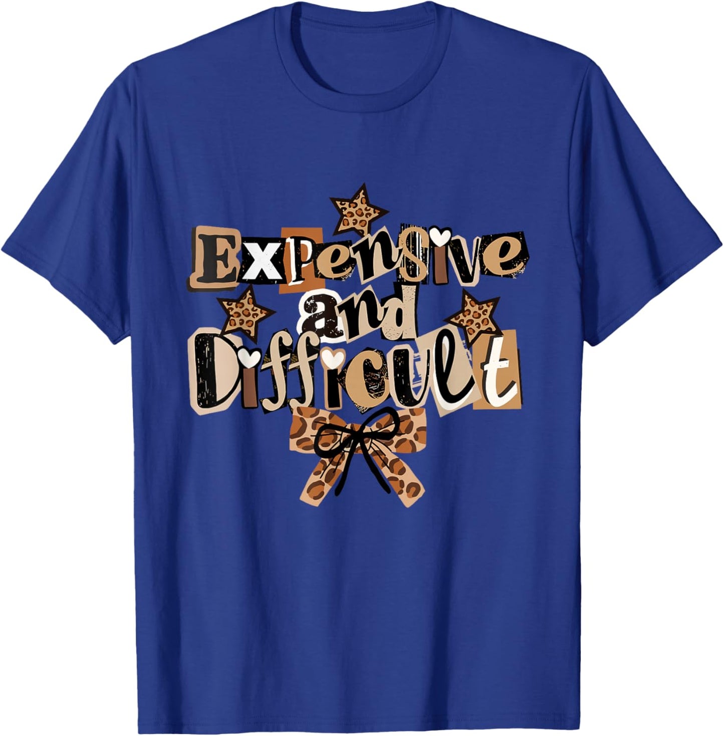 Expensive and Difficult Coquette Leopard Girly Sass T-Shirt - T-Shirt | Royal