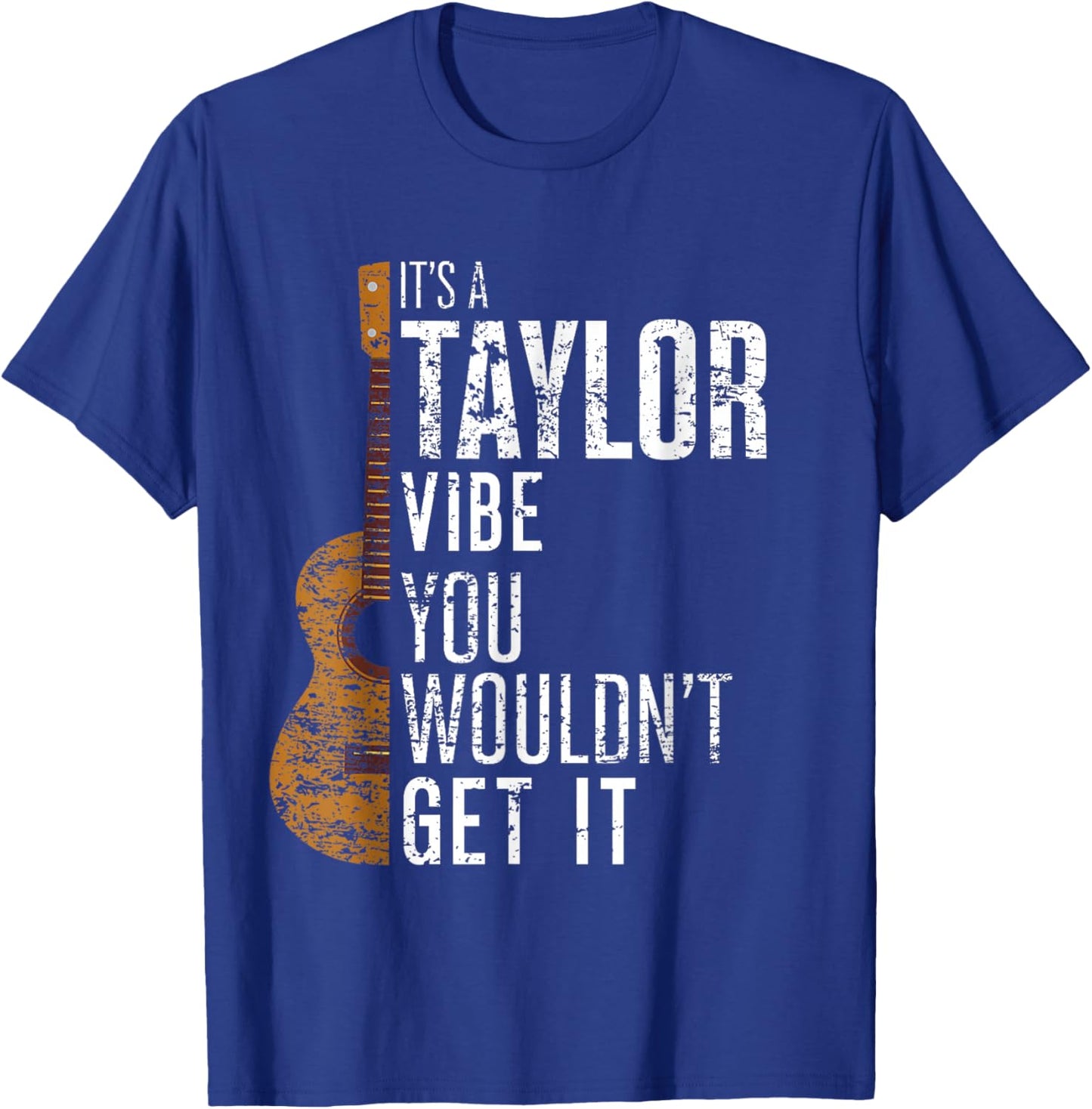 It's A Taylor Vibe You Wouldn't Get It T-Shirt - T-Shirt | Royal
