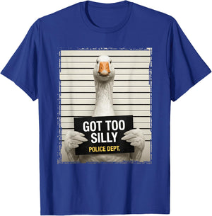 Got Too Silly, Funny Goose | Goose Pun | Goose T-Shirt - T-Shirt | Royal