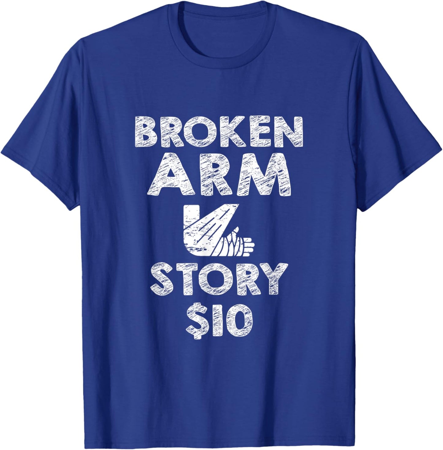 Broken Arm for Kids Broken Arm Story 10Dollar Humorous T-Shirt - T-Shirt | Royal