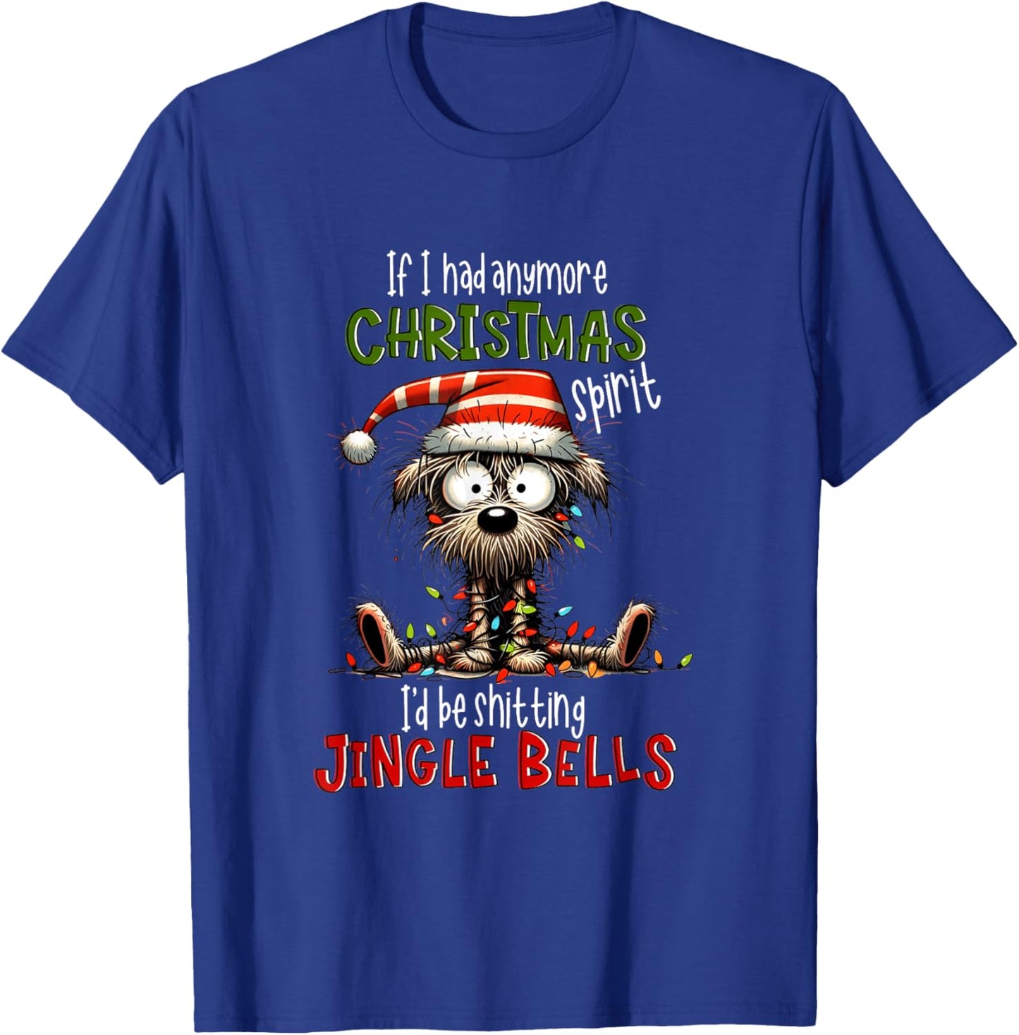 If I Had Anymore Xmas Spirit I'd Be Shitting Jingle Bell Dog Women T-Shirt - T-Shirt | Royal