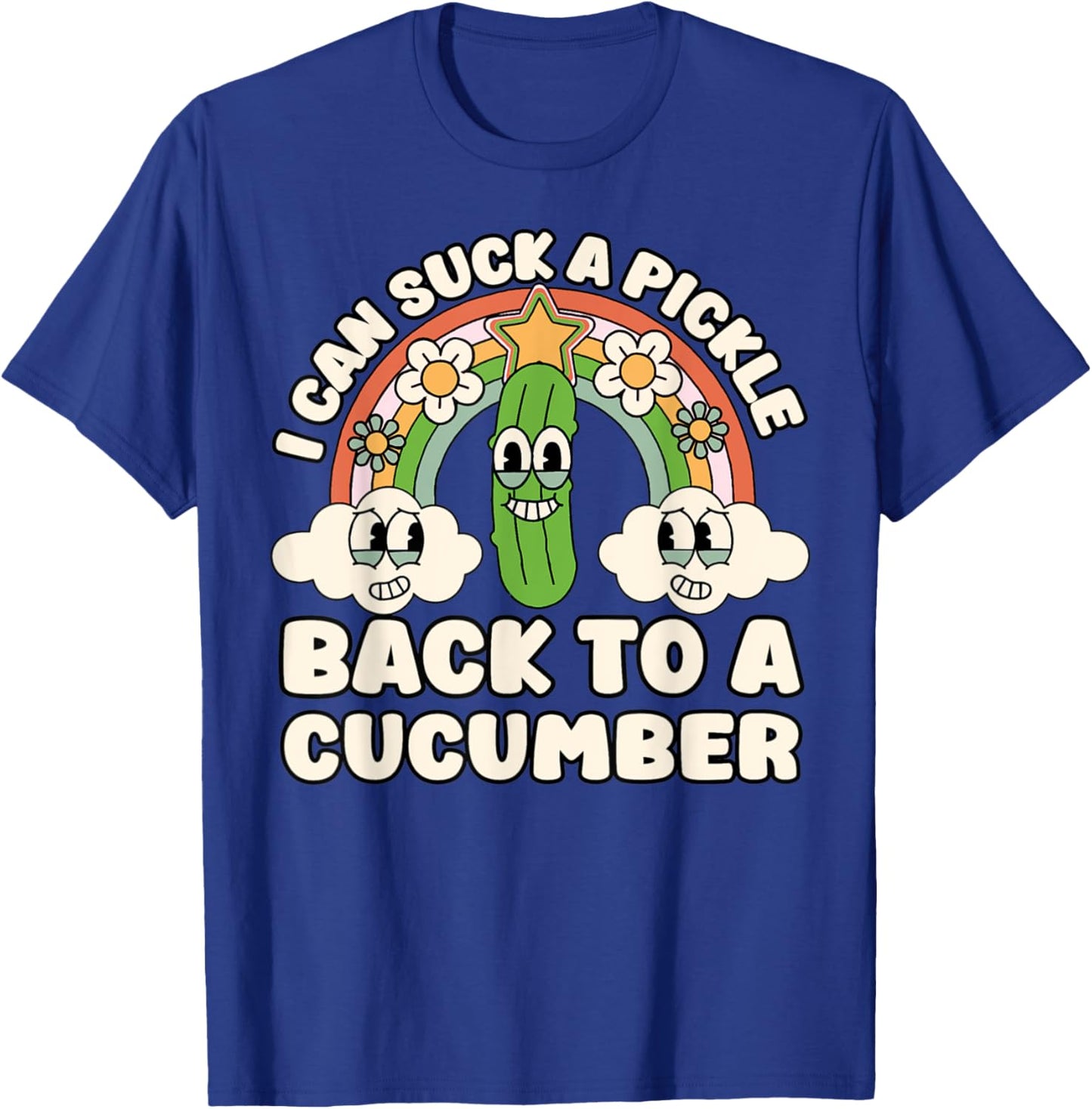 I Can Suck A Pickle Inappropriate Embarrassing Adult Humor T-Shirt - T-Shirt | Royal
