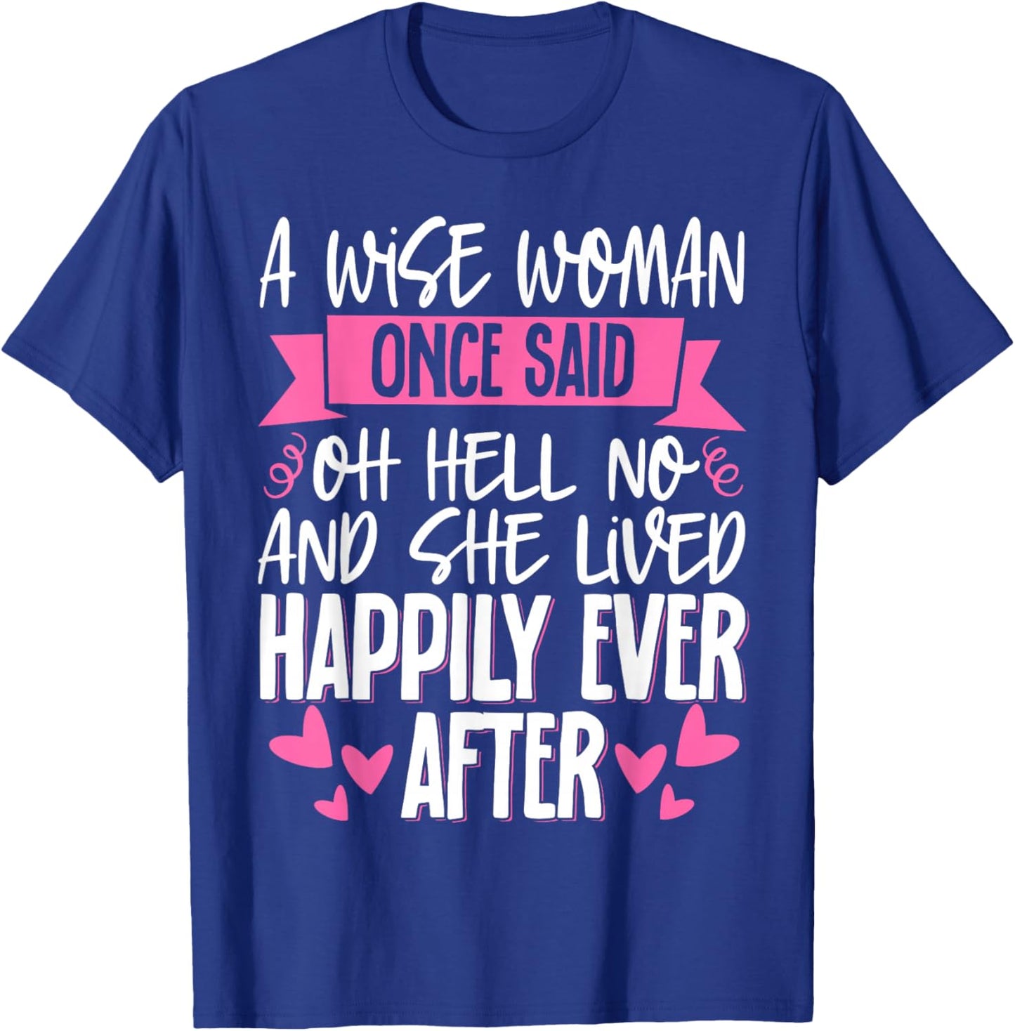 A Wise Woman Once Said Oh Hell No No T-Shirt - T-Shirt | Royal