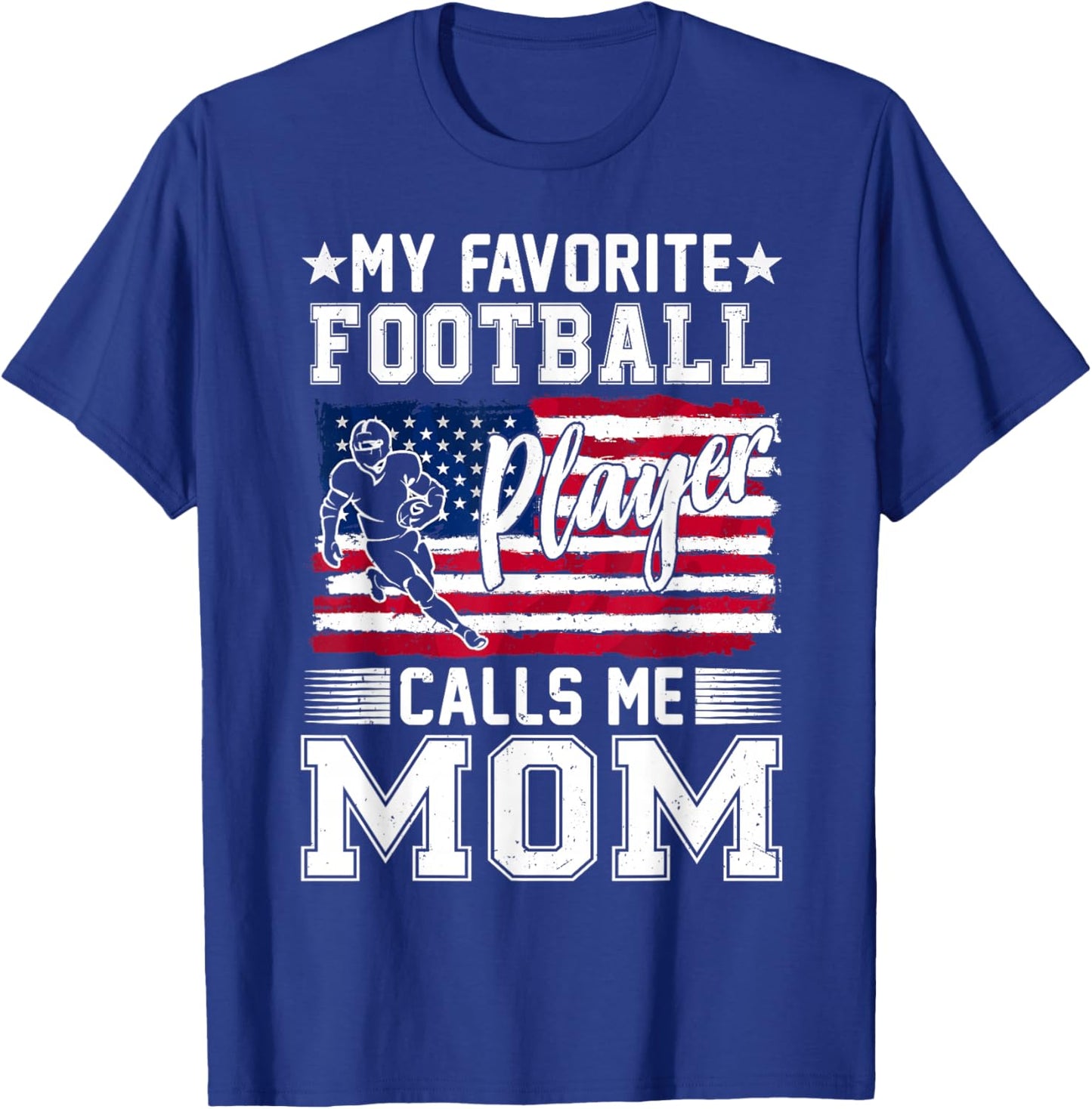 My Favorite Football Player Calls Me Mom American Flag T-Shirt - T-Shirt | Royal