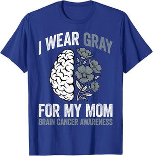 I Wear Gray for My Mom Brain Cancer Awareness Mother Support T-Shirt - T-Shirt | Royal