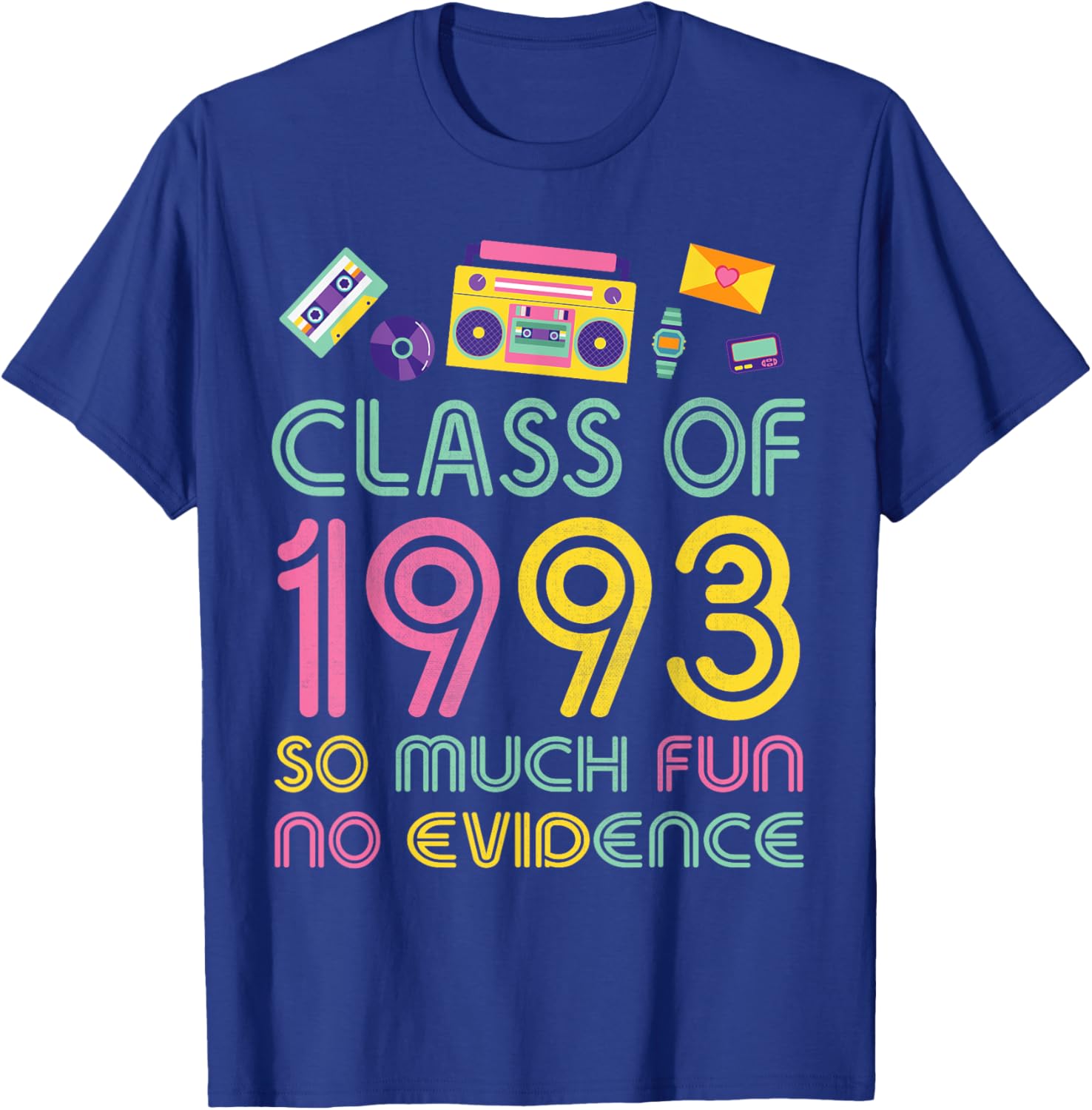 Happy Class Of 1993 So Much Fun No Evidence 31 Years Memory T-Shirt - T-Shirt | Royal