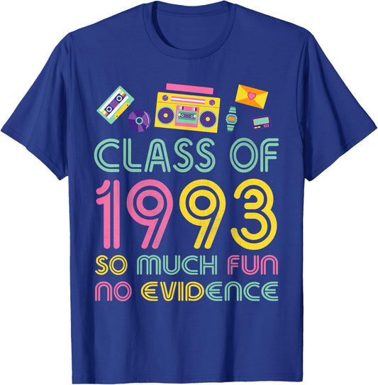 Happy Class Of 1993 So Much Fun No Evidence 31 Years Memory T-Shirt - T-Shirt | Royal