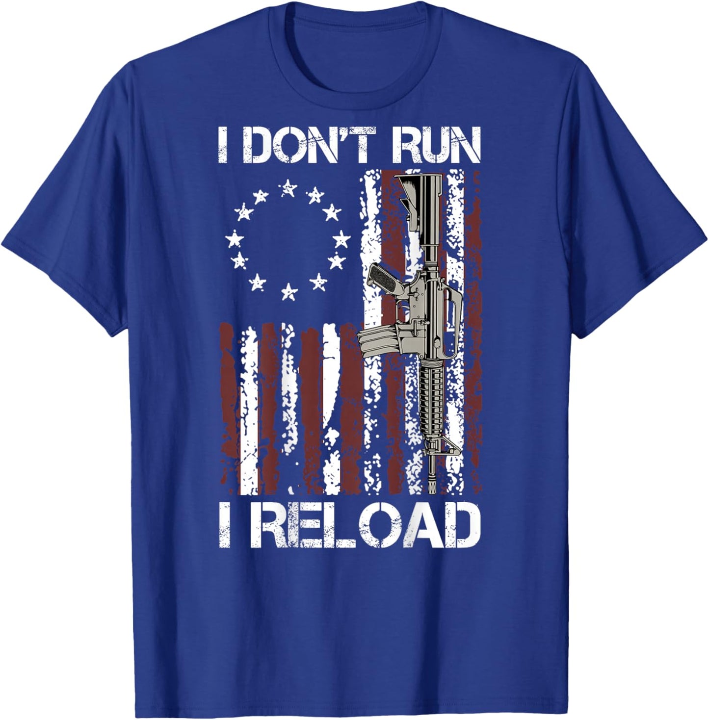 I Don't Run I Reload Gun Flag (on Back) T-Shirt - T-Shirt | Royal
