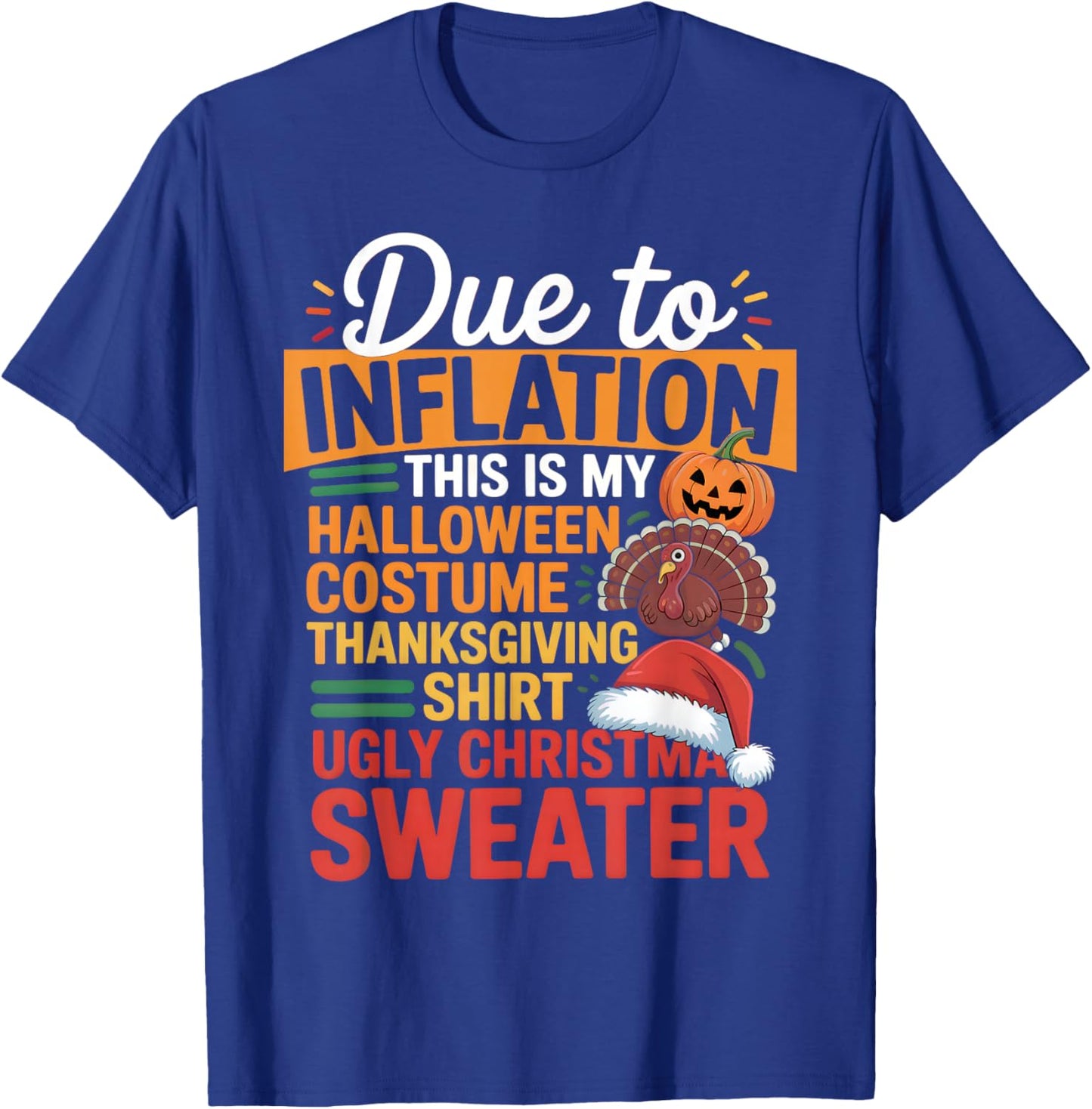 Due to Inflation This is My Halloween Thanksgiving Christmas T-Shirt - T-Shirt | Royal