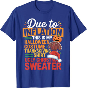 Due to Inflation This is My Halloween Thanksgiving Christmas T-Shirt - T-Shirt | Royal