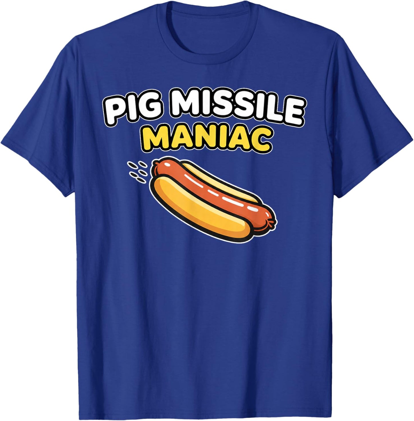 Pig Missile Maniac Funny Hot Dog BBQ Humor Design T-Shirt - T-Shirt | Royal