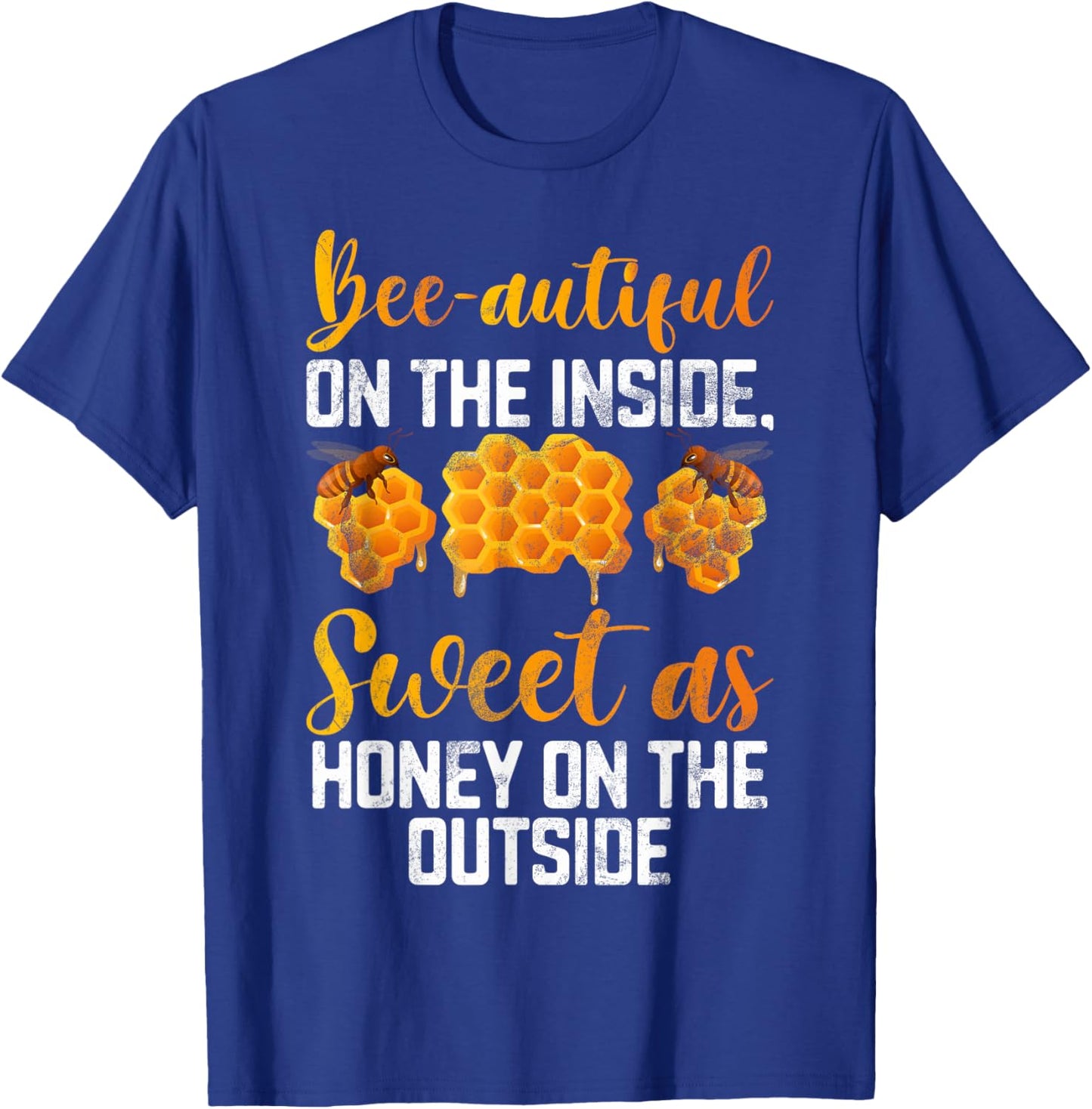 Beeautiful on the inside sweet as Honey on the Outside Honey T-Shirt - T-Shirt | Royal