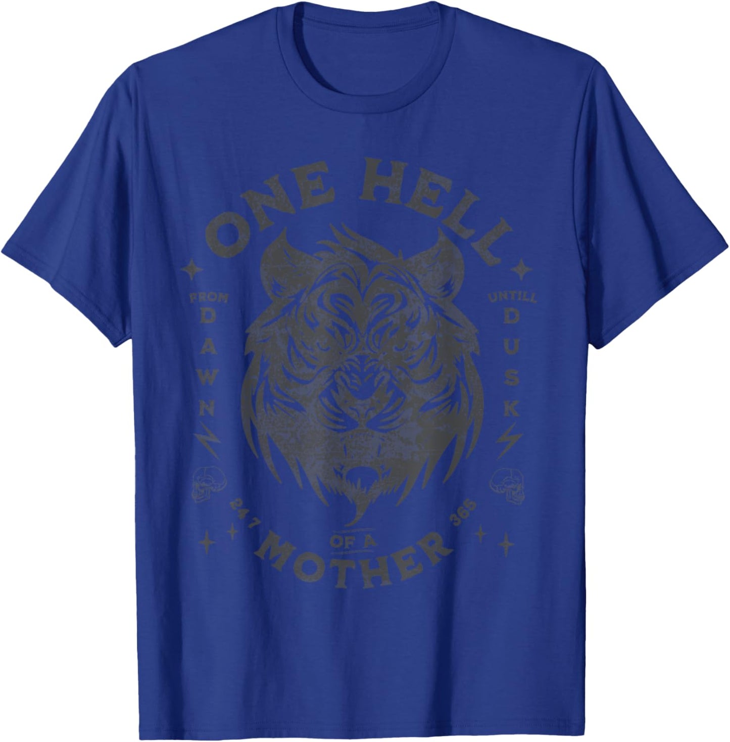 One Hell Of A Mother -Tough Mother - Cool Mom's club - Tiger T-Shirt - T-Shirt | Royal