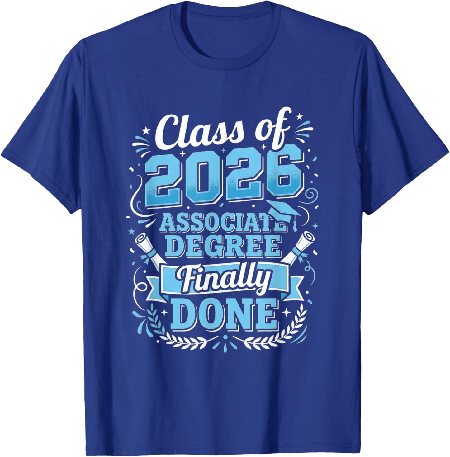Associate Degree Done Class of 2026 Graduate Graduation T-Shirt - T-Shirt | Royal