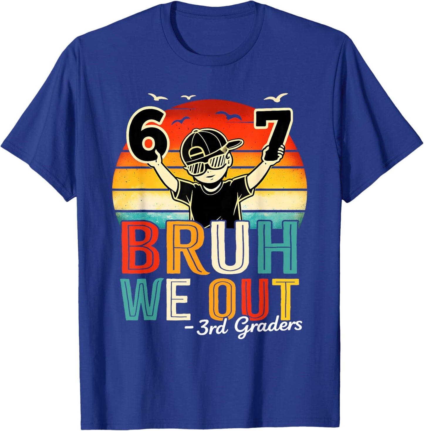 Third Grade Bruh We Out Six Seven Meme Last Day of School T-Shirt - T-Shirt | Royal