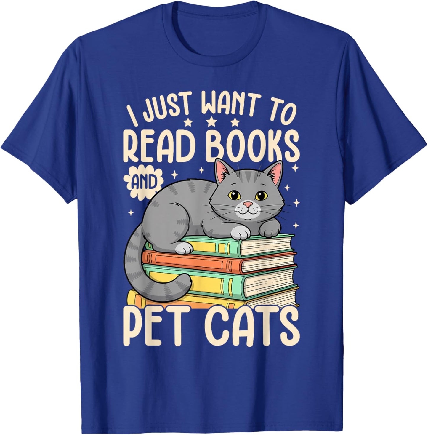 I Just Want to Read Books and Pet Cats Funny Cat Reading T-Shirt - T-Shirt | Royal