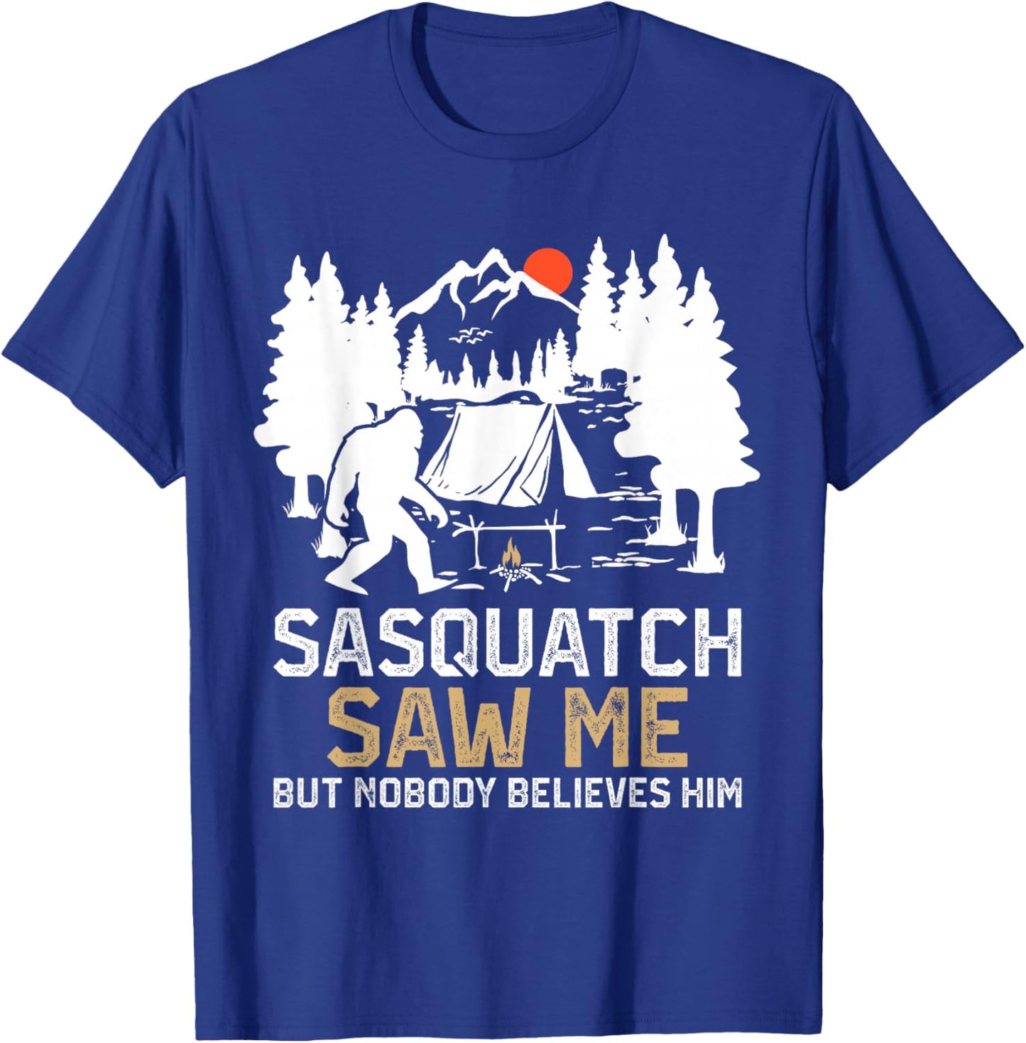 Sasquatch Saw Me Cryptid Hunting Funny Sasquatch Camping T-Shirt - T-Shirt | Royal