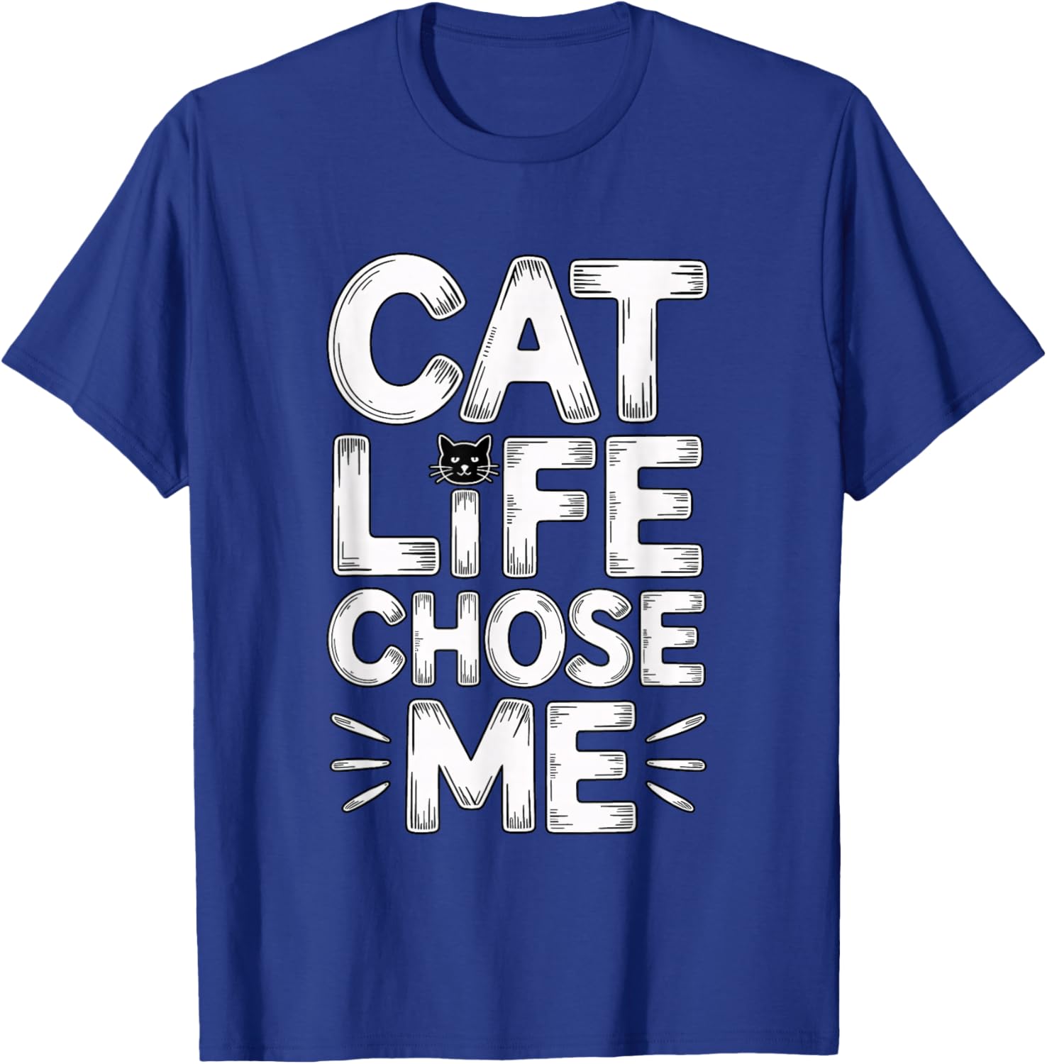 Cat Life Chose Me T-Shirt - T-Shirt | Royal