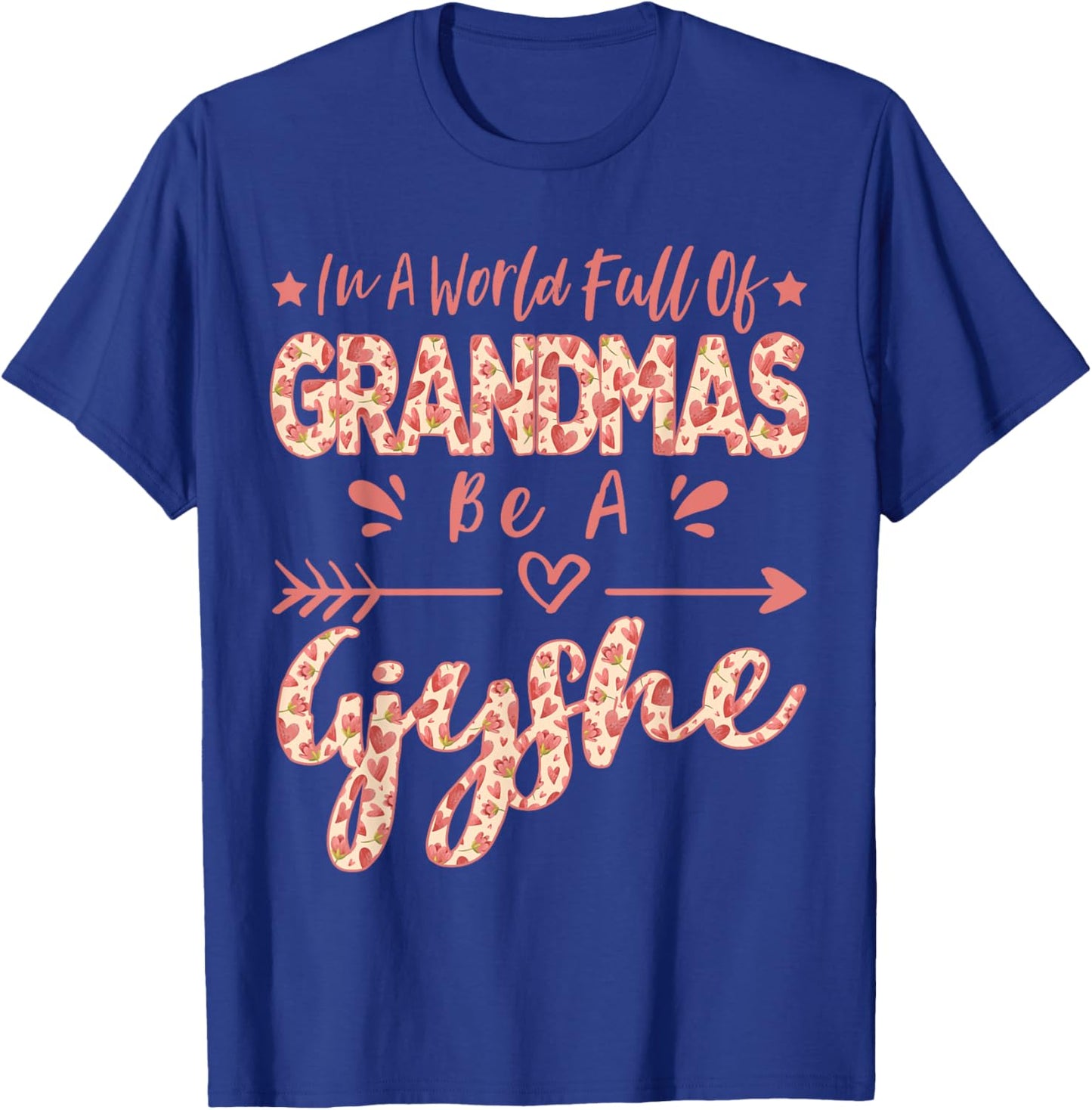 In A World Full Of Grandmas Be A Gjyshe Albanian Grandma T-Shirt - T-Shirt | Royal