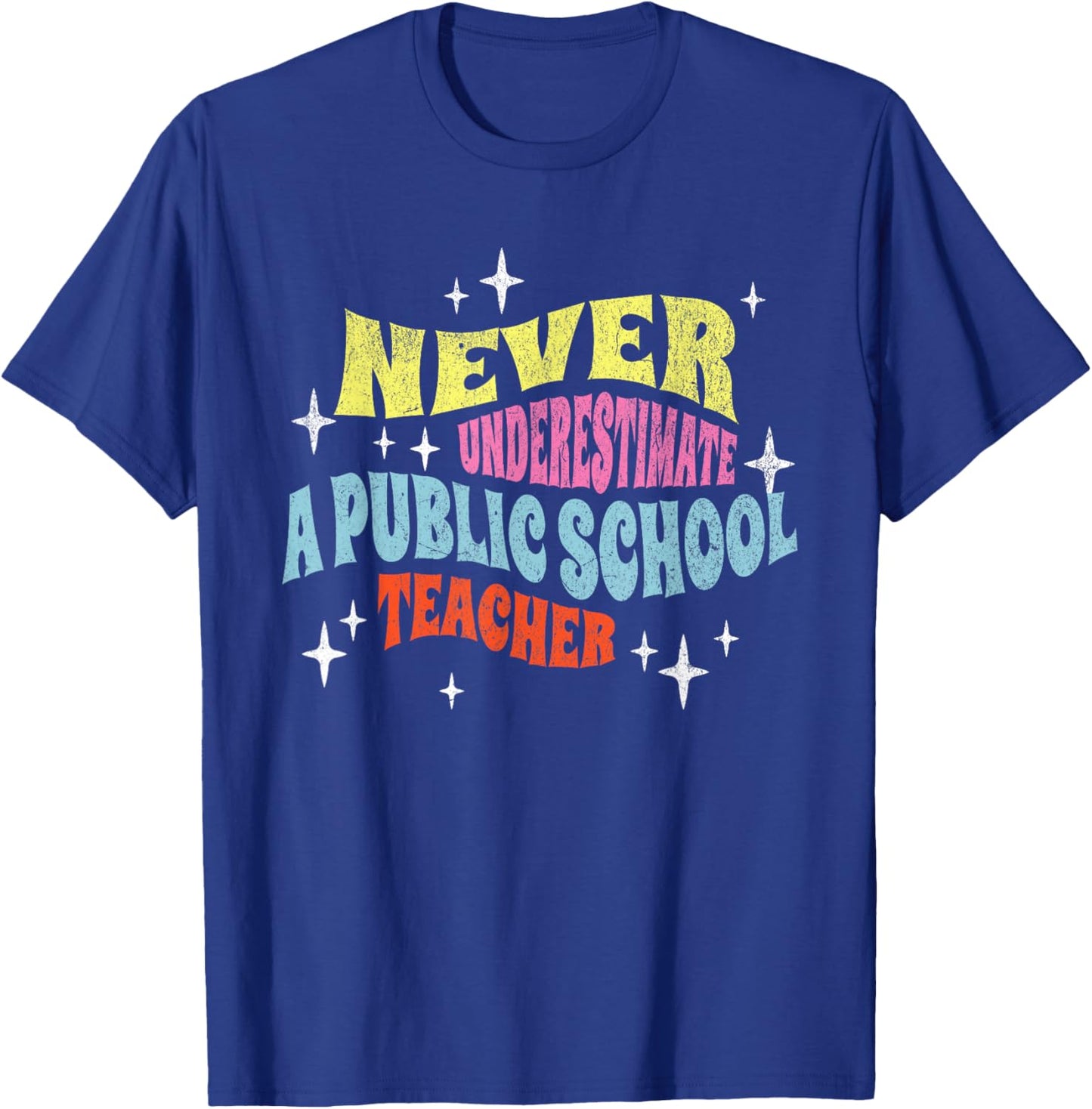 Never Underestimate a Public School Teacher Motivational T-Shirt - T-Shirt | Royal