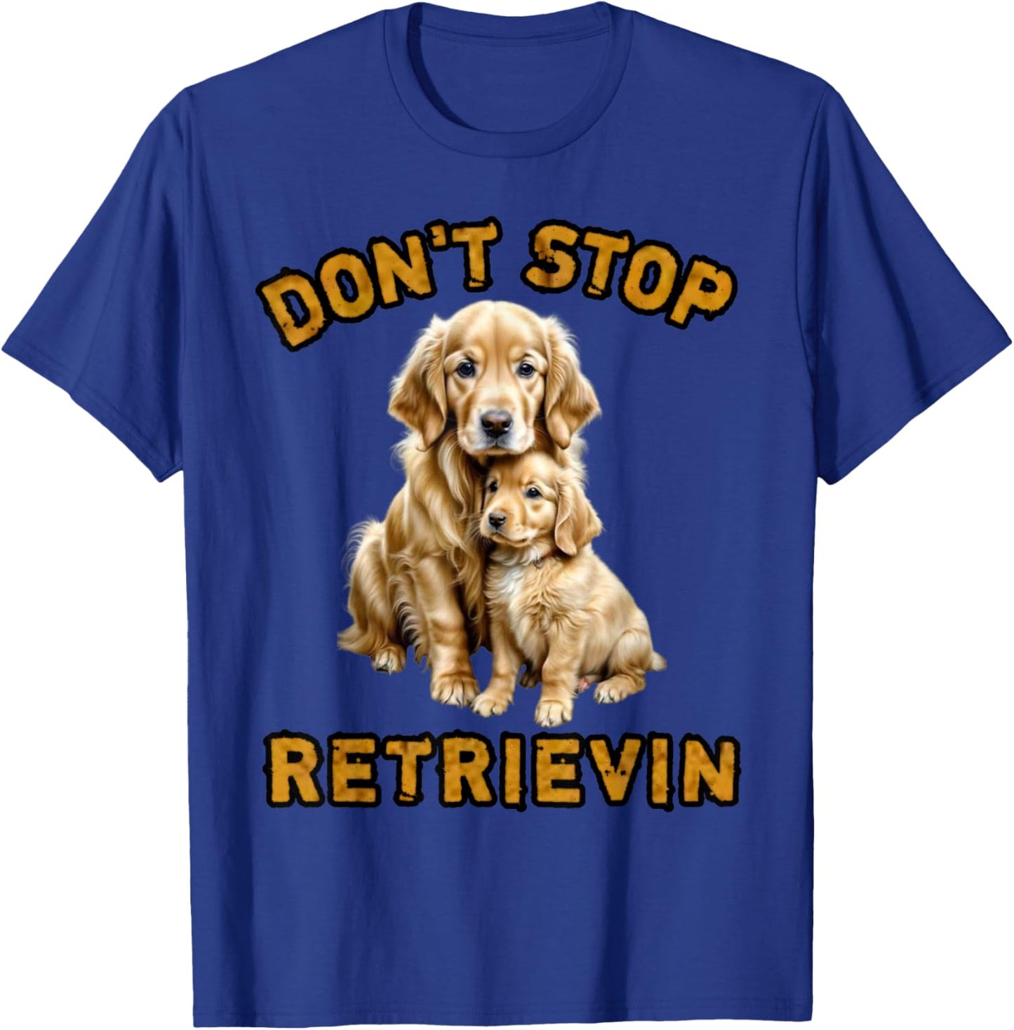 Don't stop retrieving, Cute golden dog Owner. Men Women Girls Kids T-Shirt - T-Shirt | Royal