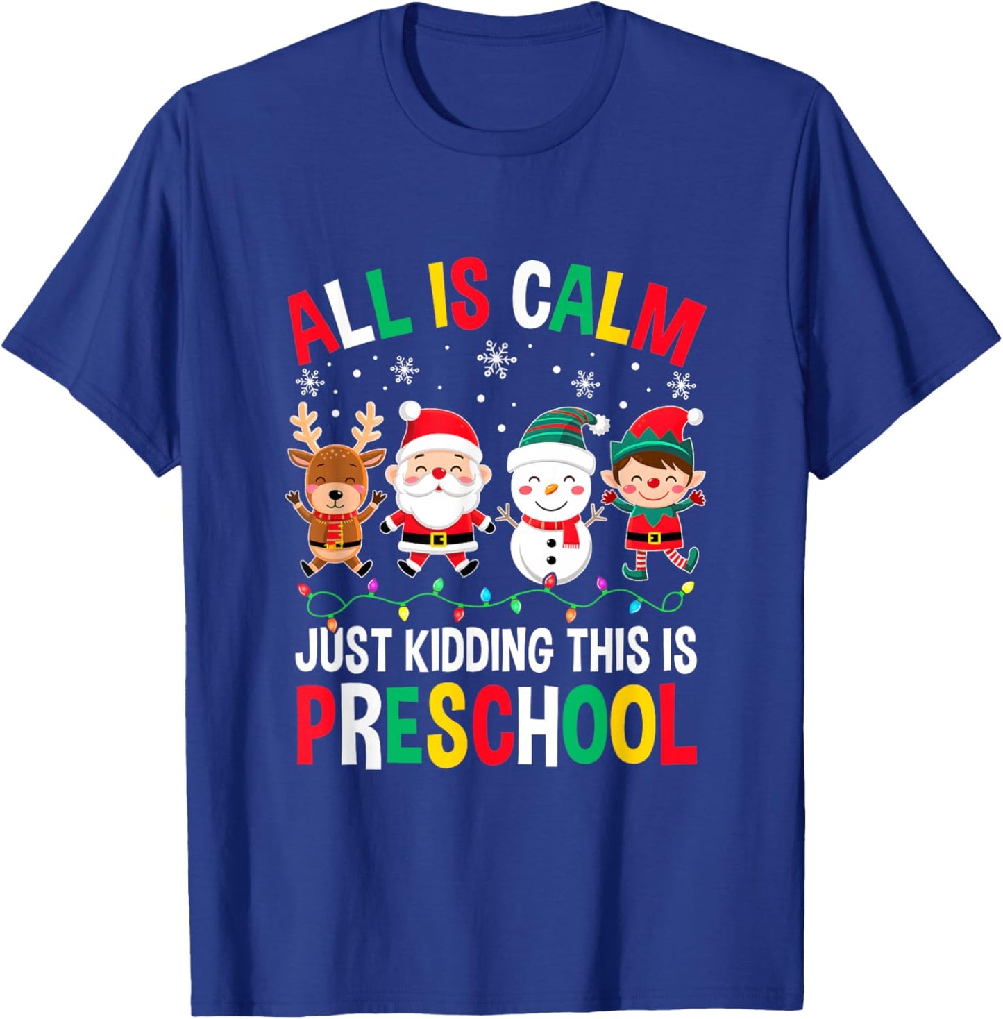 All Is Calm Just Kidding This Is Preschool Christmas T-Shirt - T-Shirt | Royal