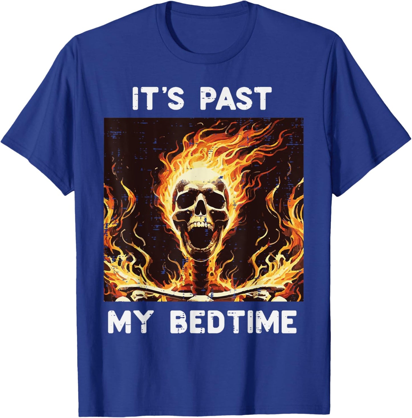 Its Past My Bedtime Skeleton Fire Funny Saying Men Women Kid T-Shirt - T-Shirt | Royal