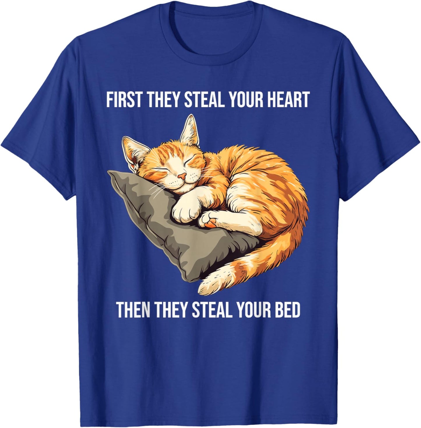 Funny Cat First They Steal Your Heart T-Shirt - T-Shirt | Royal