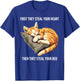 Funny Cat First They Steal Your Heart T-Shirt - T-Shirt | Royal