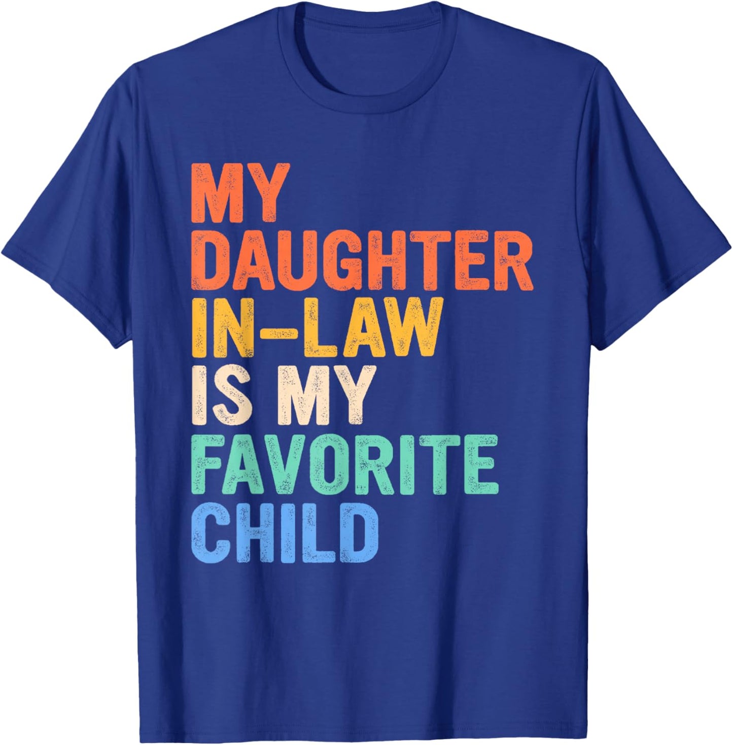 My Daughter in Law is My Favourite Child T-Shirt - T-Shirt | Royal