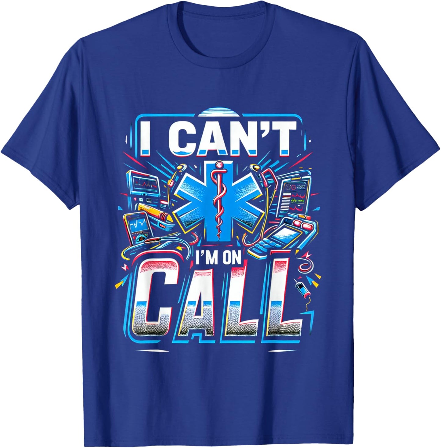 I Can't I'm On Call Healthcare Doctor Passion T-Shirt - T-Shirt | Royal