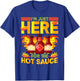 Mexican Food I'm Just Here For The Hot Sauce Hot Sauces T-Shirt - T-Shirt | Royal