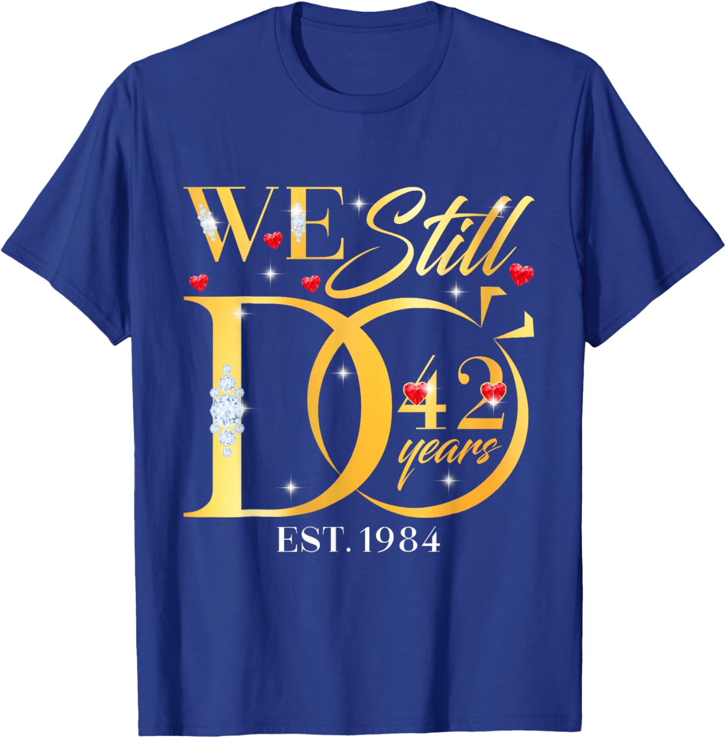We Still Do 42 Years 42nd Wedding Anniversary Couple Gift T-Shirt - T-Shirt | Royal