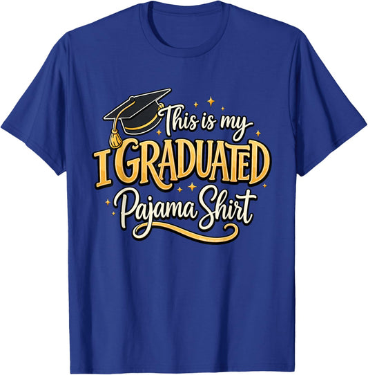 Graduate This is My I Graduated Pajama Shirt Graduation T-Shirt - T-Shirt | Royal