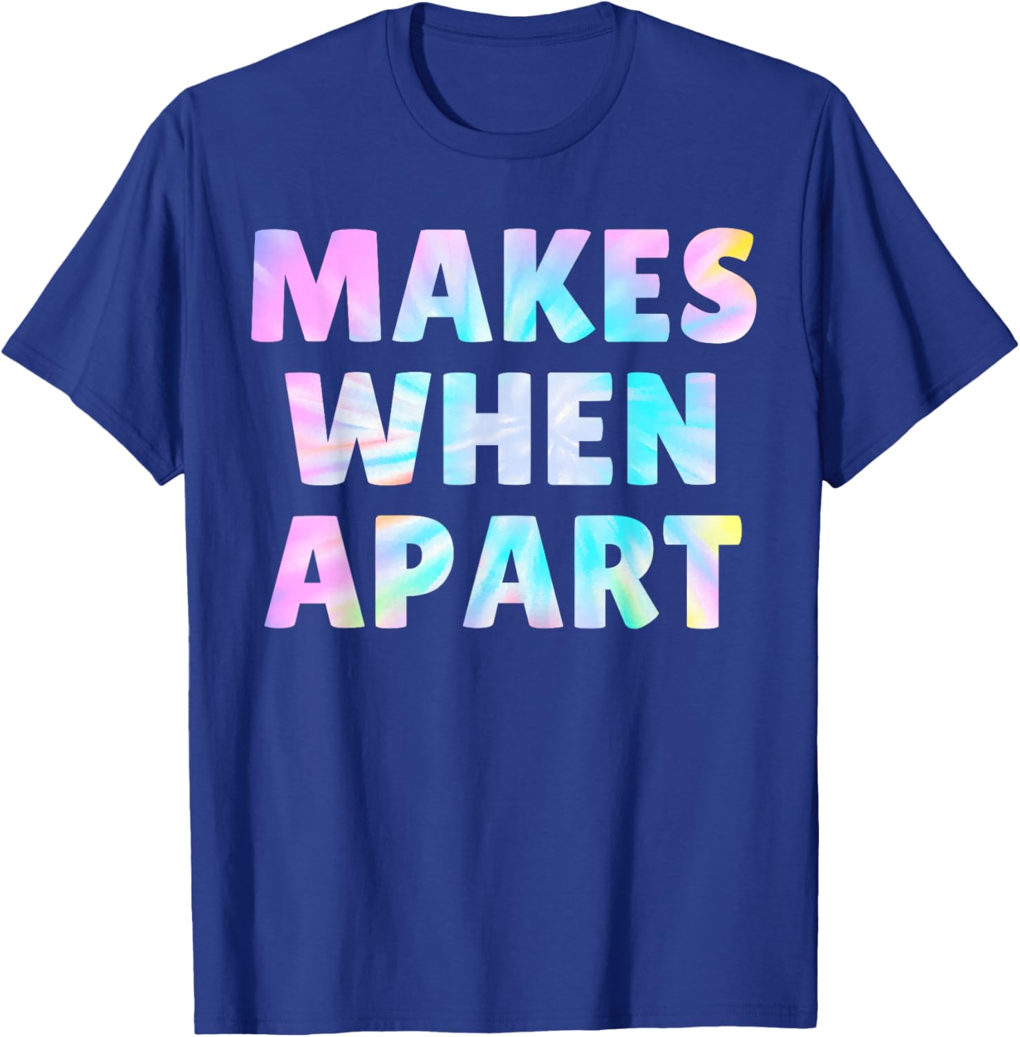 Tie Dye Nothing Makes Sense When We're Apart Matching Couple T-Shirt - T-Shirt | Royal