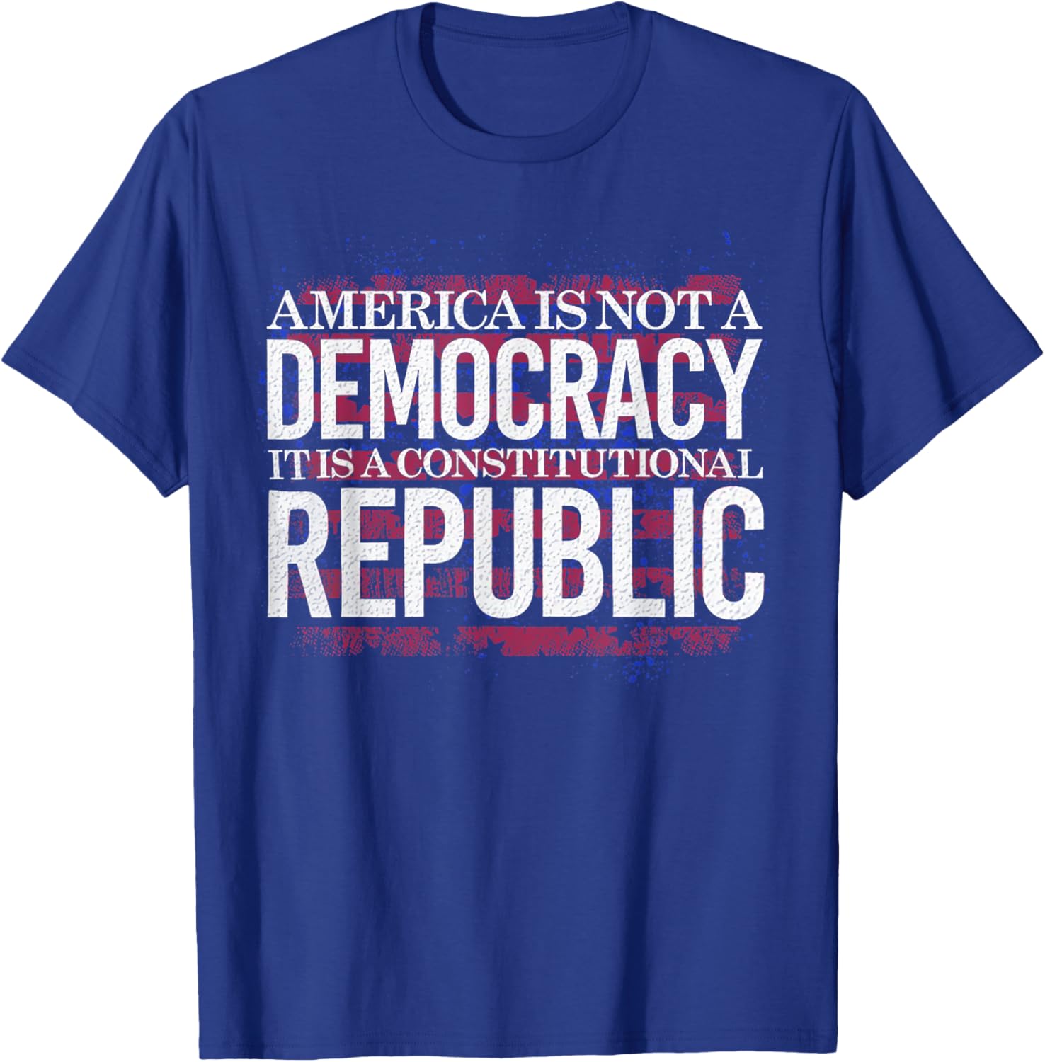 America Is Not A Democracy It's A Constitutional Republic T-Shirt - T-Shirt | Royal