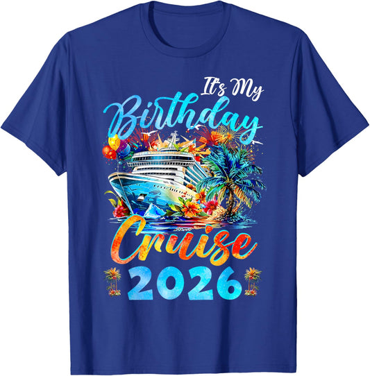 It's My Birthday Cruise 2026 Birthday Vacation Cruising T-Shirt - T-Shirt | Royal
