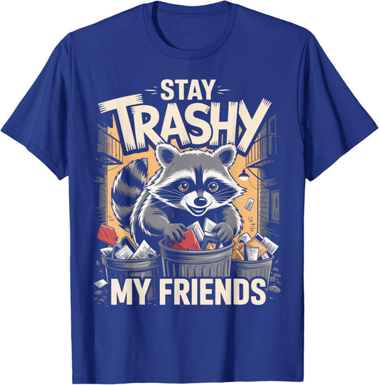 Stay Trashy Raccoon Lover Trashed Racoon Animal Raccoon T-Shirt - T-Shirt | Royal